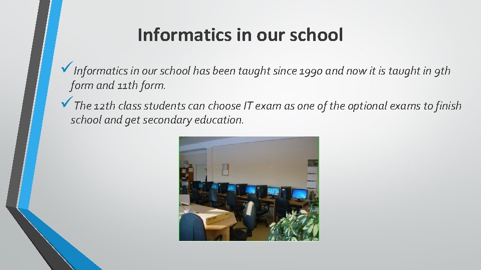 Informatics in our school üInformatics in our school has been taught since 1990 and