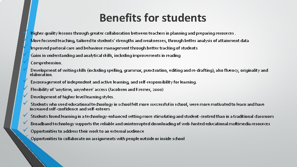 Benefits for students ü ü ü ü Higher quality lessons through greater collaboration between