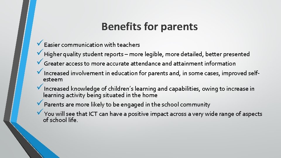 Benefits for parents üEasier communication with teachers üHigher quality student reports – more legible,