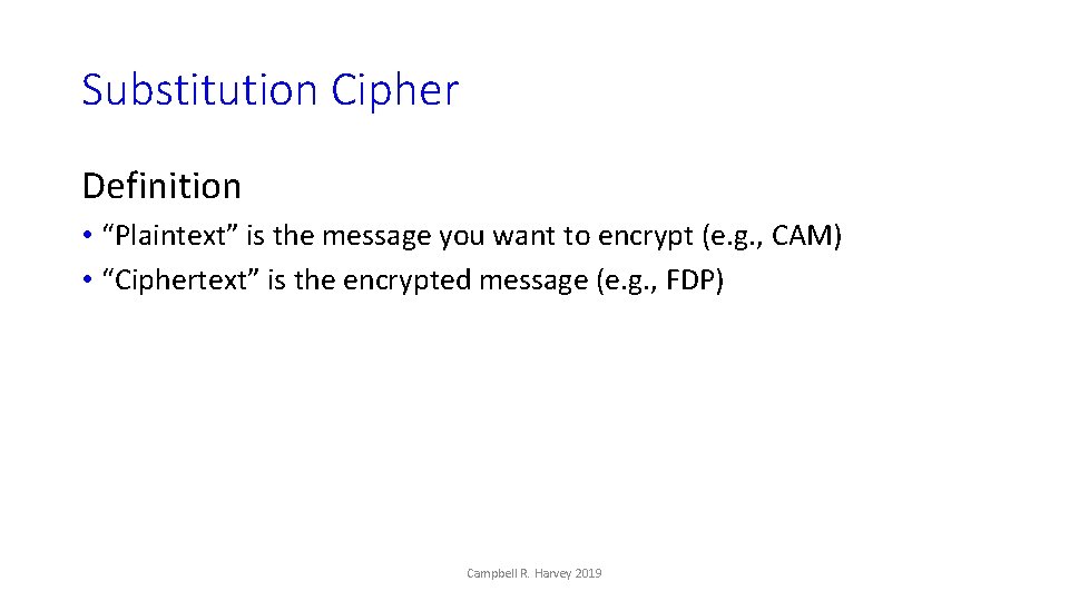 Substitution Cipher Definition • “Plaintext” is the message you want to encrypt (e. g.