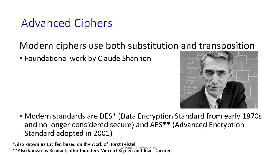 Advanced Ciphers Modern ciphers use both substitution and transposition • Foundational work by Claude