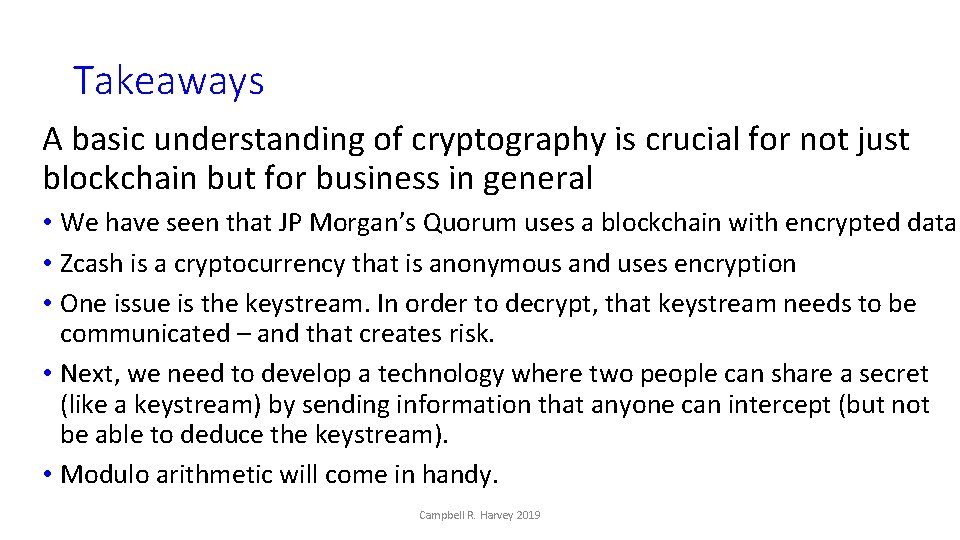 Takeaways A basic understanding of cryptography is crucial for not just blockchain but for