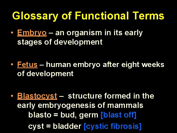 Glossary of Functional Terms • Embryo – an organism in its early stages of