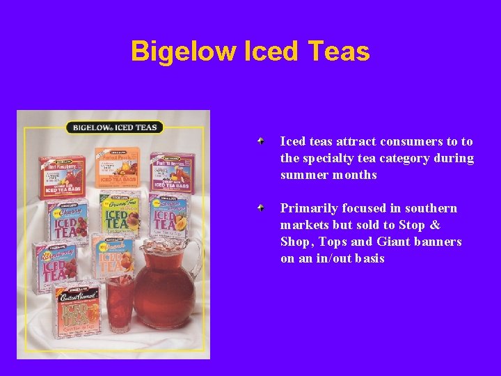 Bigelow Iced Teas Iced teas attract consumers to to the specialty tea category during