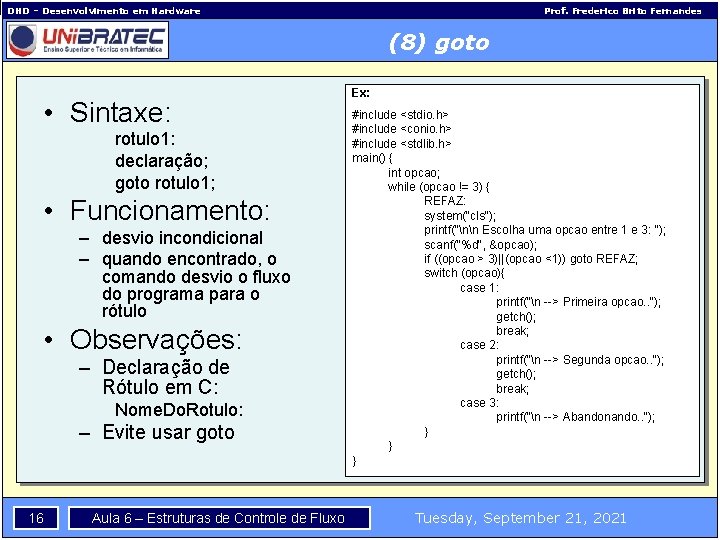 DHD – Desenvolvimento em Hardware Prof. Frederico Brito Fernandes (8) goto • Sintaxe: rotulo