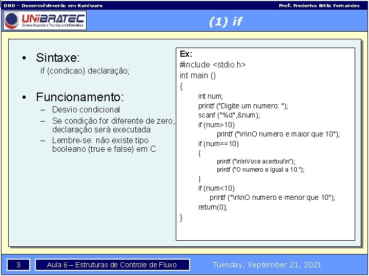 DHD – Desenvolvimento em Hardware Prof. Frederico Brito Fernandes (1) if • Sintaxe: if