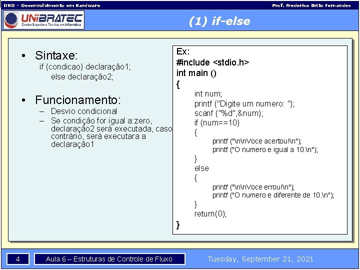 DHD – Desenvolvimento em Hardware Prof. Frederico Brito Fernandes (1) if-else • Sintaxe: if