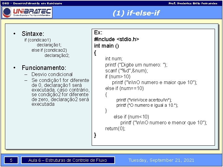 DHD – Desenvolvimento em Hardware Prof. Frederico Brito Fernandes (1) if-else-if • Sintaxe: if