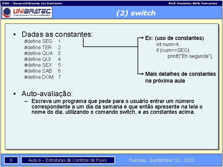 DHD – Desenvolvimento em Hardware Prof. Frederico Brito Fernandes (2) switch • Dadas as