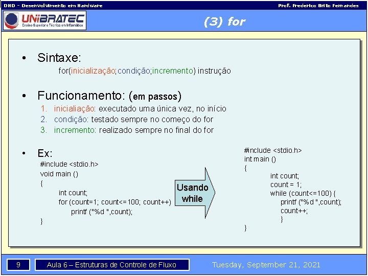 DHD – Desenvolvimento em Hardware Prof. Frederico Brito Fernandes (3) for • Sintaxe: for(inicialização;