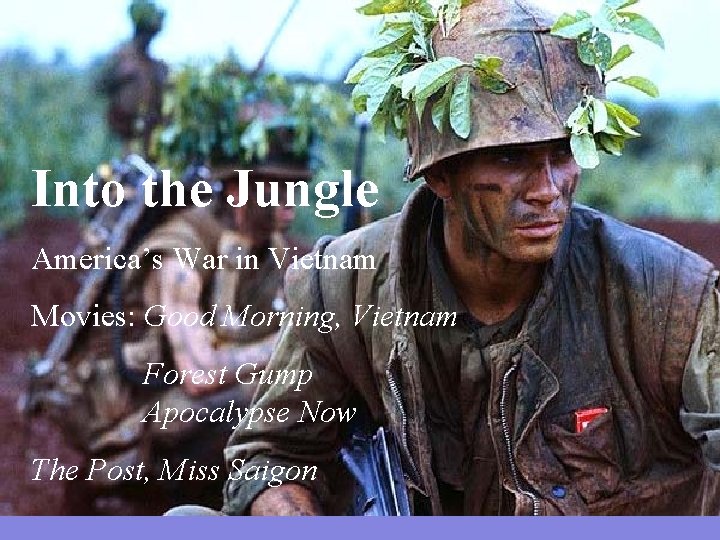 Into the Jungle America’s War in Vietnam Movies: Good Morning, Vietnam Forest Gump Apocalypse