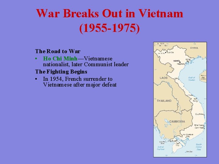 War Breaks Out in Vietnam (1955 -1975) The Road to War • Ho Chi