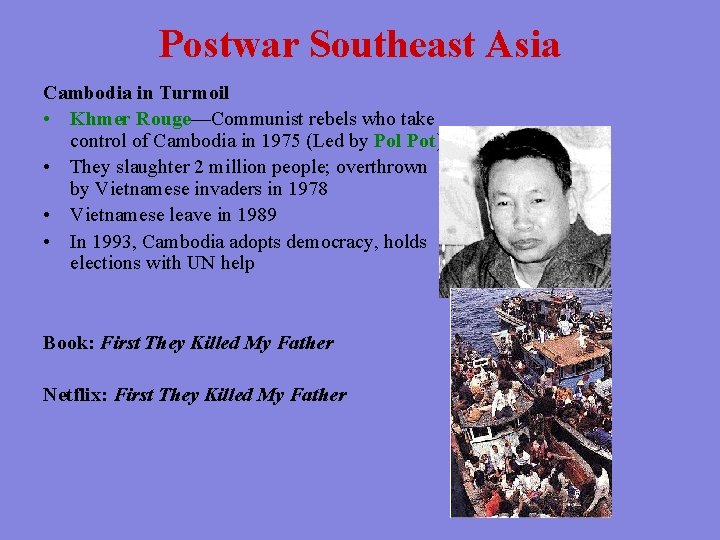 Postwar Southeast Asia Cambodia in Turmoil • Khmer Rouge—Communist rebels who take control of