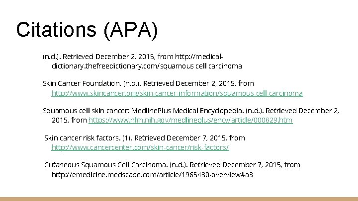 Citations (APA) (n. d. ). Retrieved December 2, 2015, from http: //medicaldictionary. thefreedictionary. com/squamous
