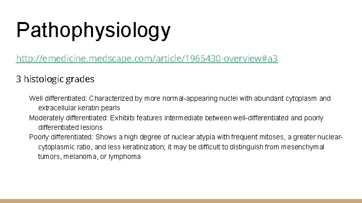 Pathophysiology http: //emedicine. medscape. com/article/1965430 -overview#a 3 3 histologic grades Well differentiated: Characterized by