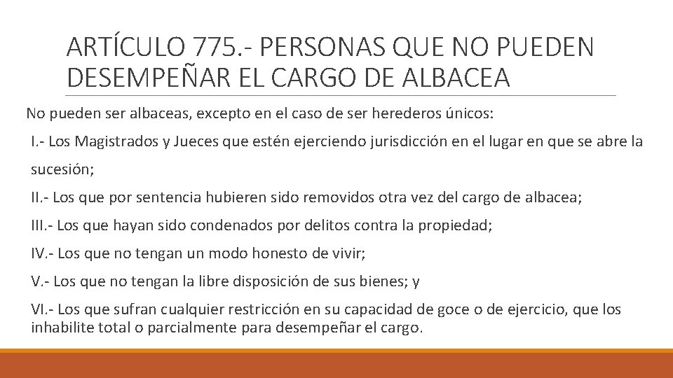 ARTÍCULO 775. - PERSONAS QUE NO PUEDEN DESEMPEÑAR EL CARGO DE ALBACEA No pueden