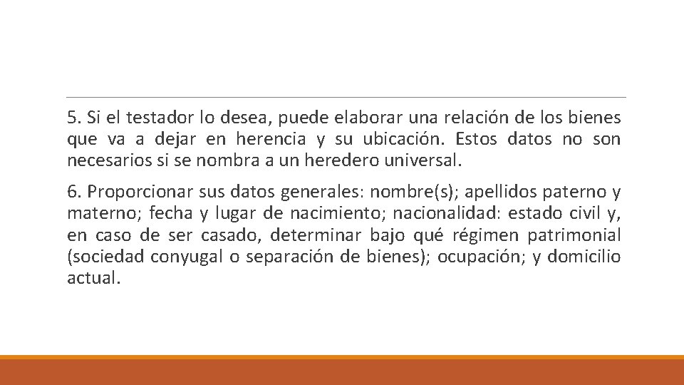 5. Si el testador lo desea, puede elaborar una relación de los bienes que