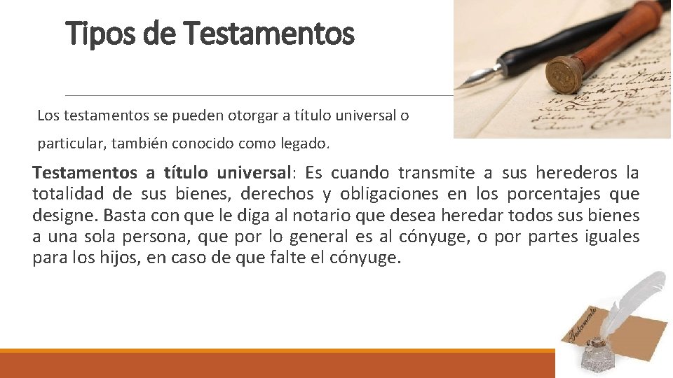 Tipos de Testamentos Los testamentos se pueden otorgar a título universal o particular, también