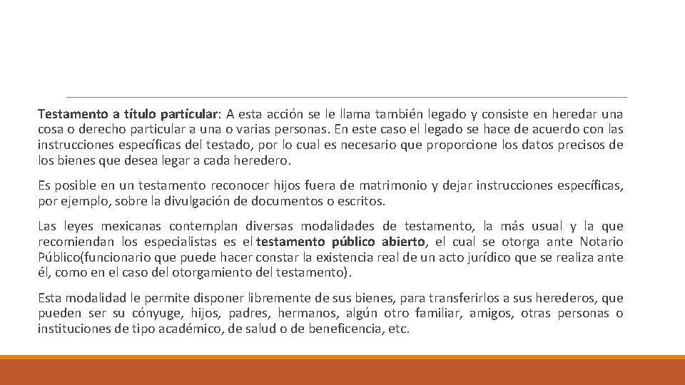 Testamento a título partícular: A esta acción se le llama también legado y consiste