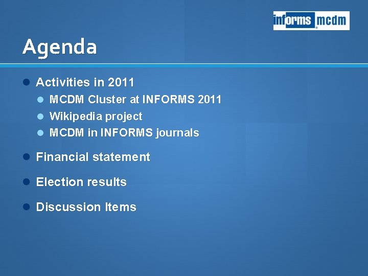 Agenda Activities in 2011 MCDM Cluster at INFORMS 2011 Wikipedia project MCDM in INFORMS