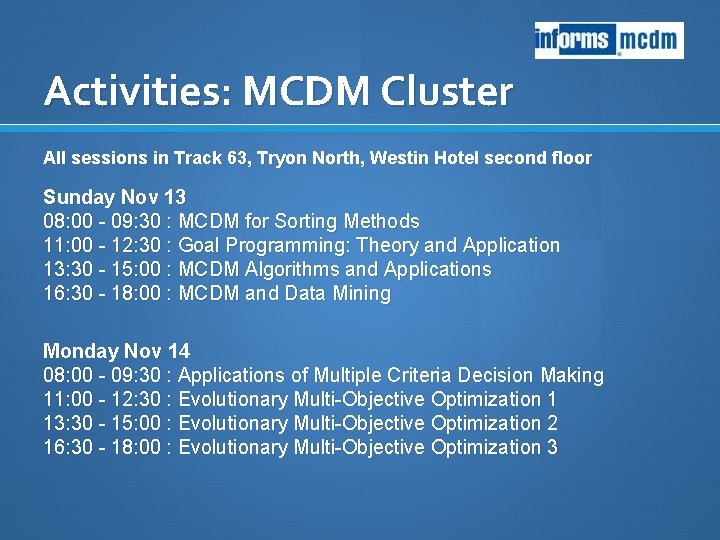 Activities: MCDM Cluster All sessions in Track 63, Tryon North, Westin Hotel second floor