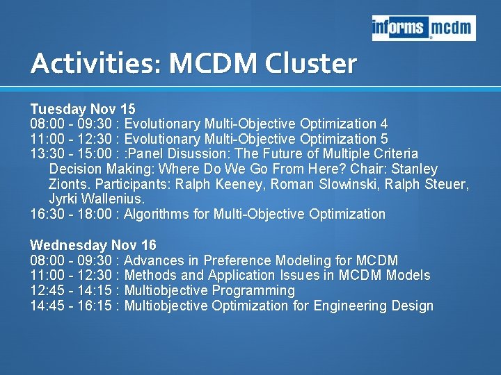 Activities: MCDM Cluster Tuesday Nov 15 08: 00 - 09: 30 : Evolutionary Multi-Objective