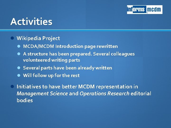 Activities Wikipedia Project MCDA/MCDM Introduction page rewritten A structure has been prepared. Several colleagues