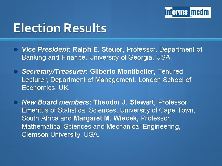 Election Results Vice President: Ralph E. Steuer, Professor, Department of Banking and Finance, University