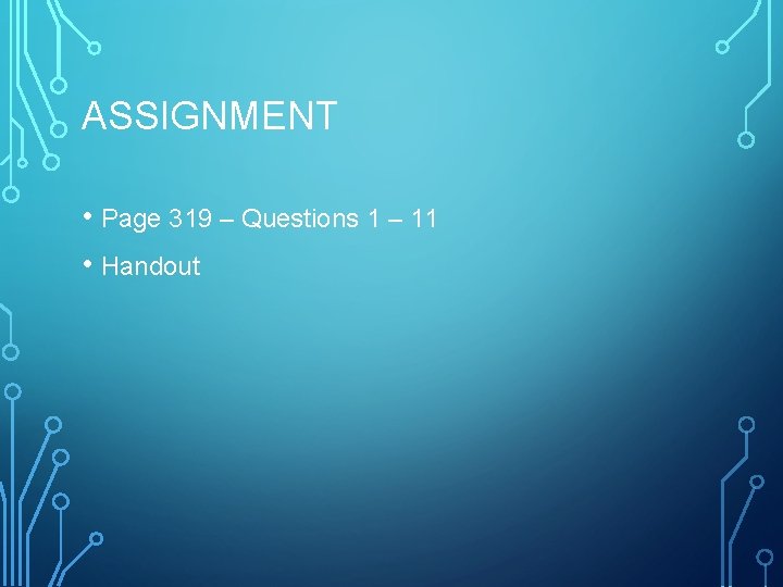 ASSIGNMENT • Page 319 – Questions 1 – 11 • Handout 