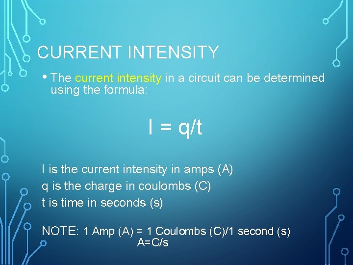 CURRENT INTENSITY • The current intensity in a circuit can be determined using the