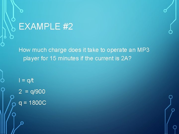 EXAMPLE #2 How much charge does it take to operate an MP 3 player