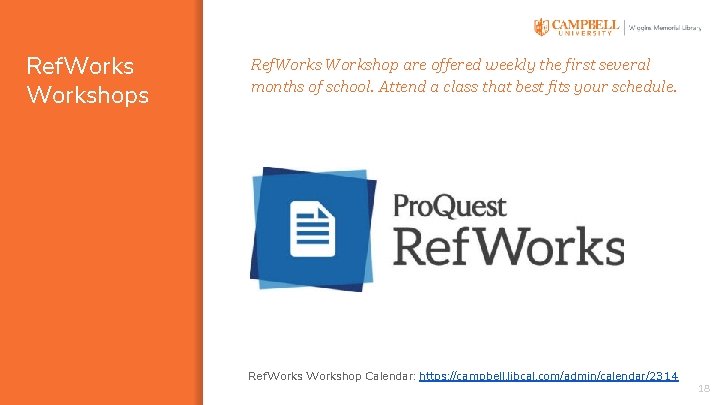 Ref. Workshops Ref. Workshop are offered weekly the first several months of school. Attend
