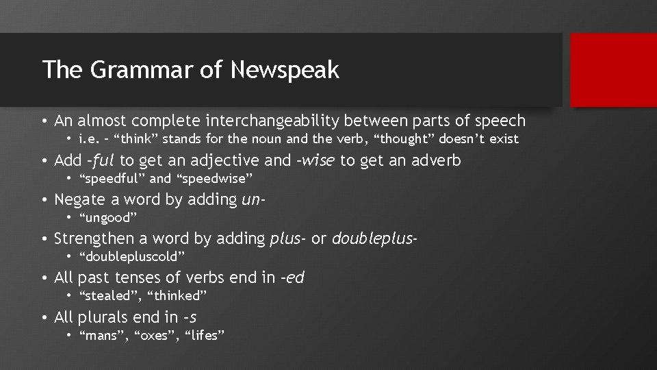 The Grammar of Newspeak • An almost complete interchangeability between parts of speech • The Grammar of Newspeak • An almost complete interchangeability between parts of speech •