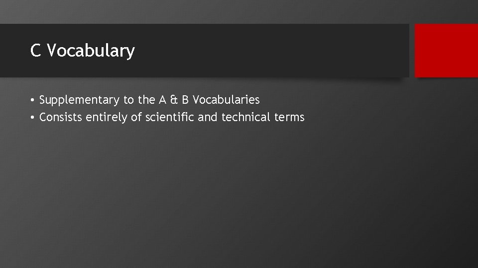 C Vocabulary • Supplementary to the A & B Vocabularies • Consists entirely of C Vocabulary • Supplementary to the A & B Vocabularies • Consists entirely of