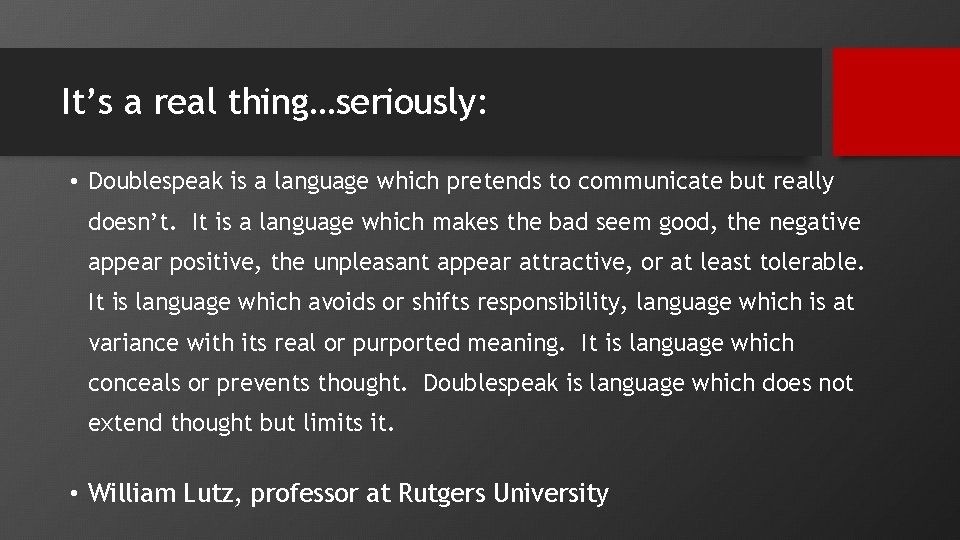 It’s a real thing…seriously: • Doublespeak is a language which pretends to communicate but It’s a real thing…seriously: • Doublespeak is a language which pretends to communicate but