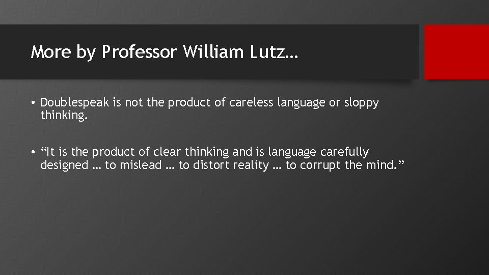 More by Professor William Lutz… • Doublespeak is not the product of careless language More by Professor William Lutz… • Doublespeak is not the product of careless language