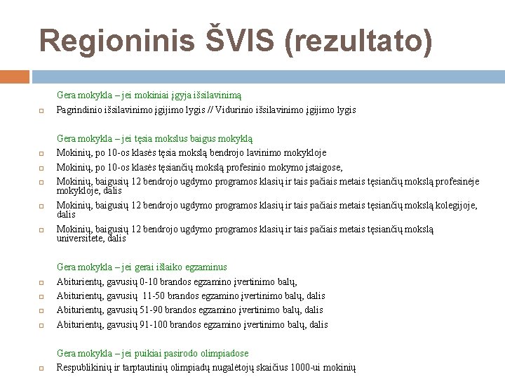 Regioninis ŠVIS (rezultato) Gera mokykla – jei mokiniai įgyja išsilavinimą Pagrindinio išsilavinimo įgijimo lygis