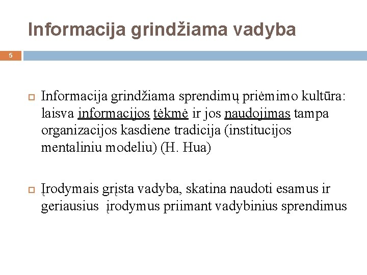 Informacija grindžiama vadyba 5 Informacija grindžiama sprendimų priėmimo kultūra: laisva informacijos tėkmė ir jos