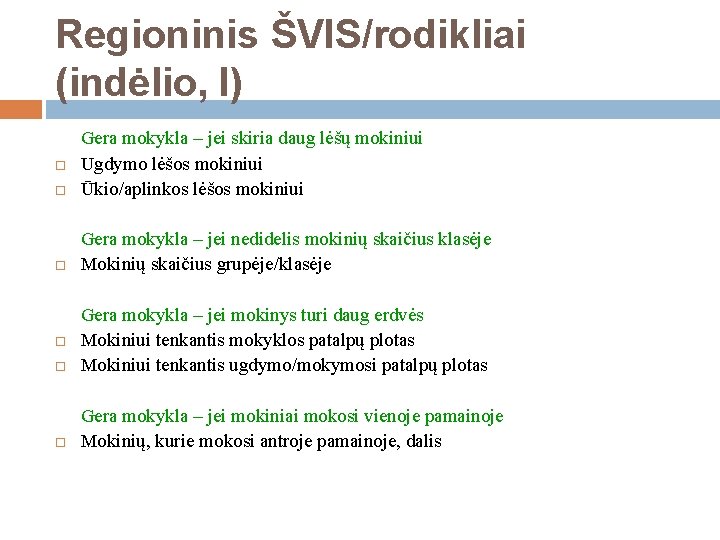 Regioninis ŠVIS/rodikliai (indėlio, I) Gera mokykla – jei skiria daug lėšų mokiniui Ugdymo lėšos