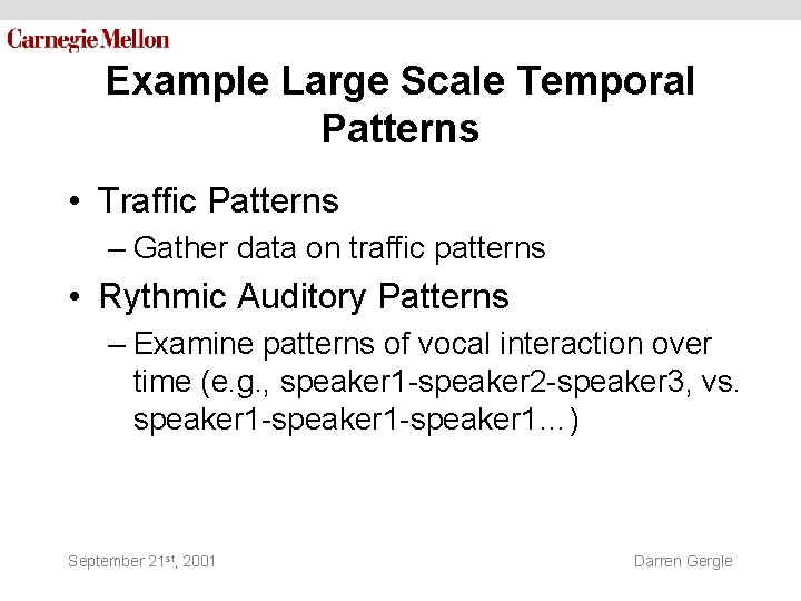 Example Large Scale Temporal Patterns • Traffic Patterns – Gather data on traffic patterns Example Large Scale Temporal Patterns • Traffic Patterns – Gather data on traffic patterns