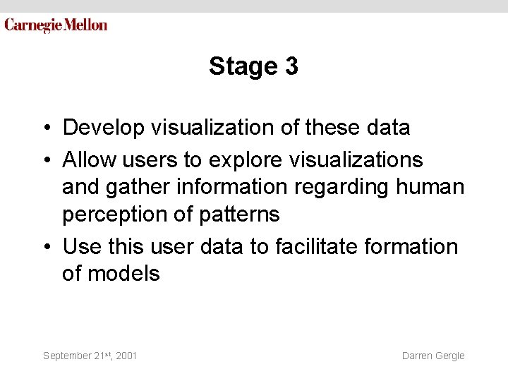 Stage 3 • Develop visualization of these data • Allow users to explore visualizations Stage 3 • Develop visualization of these data • Allow users to explore visualizations