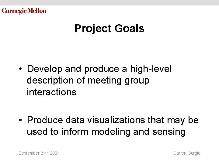 Project Goals • Develop and produce a high-level description of meeting group interactions • Project Goals • Develop and produce a high-level description of meeting group interactions •