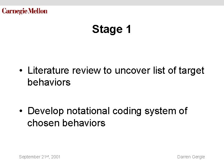 Stage 1 • Literature review to uncover list of target behaviors • Develop notational Stage 1 • Literature review to uncover list of target behaviors • Develop notational