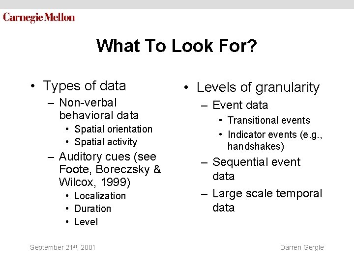 What To Look For? • Types of data – Non-verbal behavioral data • Spatial What To Look For? • Types of data – Non-verbal behavioral data • Spatial