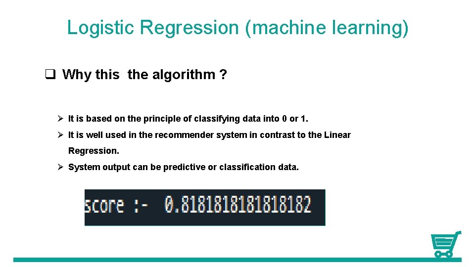 Logistic Regression (machine learning) q Why this the algorithm ? Ø It is based