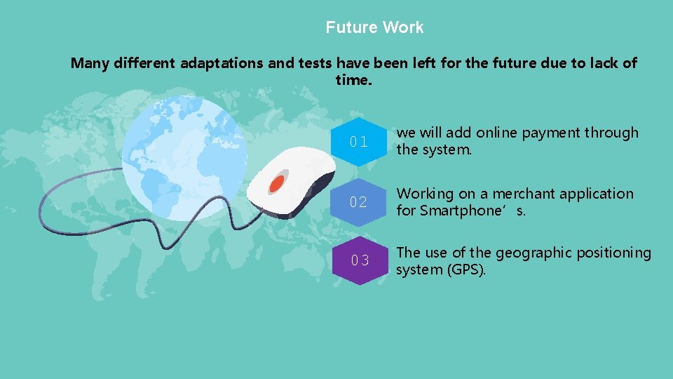 Future Work Many different adaptations and tests have been left for the future due