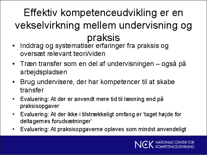 Effektiv kompetenceudvikling er en vekselvirkning mellem undervisning og praksis • Inddrag og systematiser erfaringer