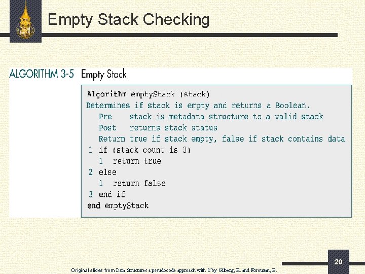 Empty Stack Checking 20 Original slides from Data Structures a pseudocode approach with C