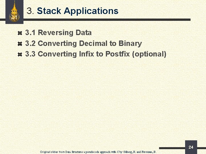3. Stack Applications 3. 1 Reversing Data 3. 2 Converting Decimal to Binary 3.