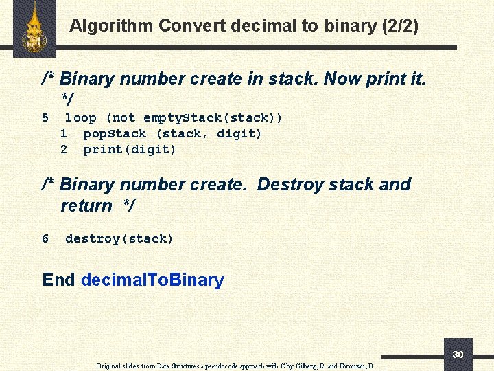 Algorithm Convert decimal to binary (2/2) /* Binary number create in stack. Now print